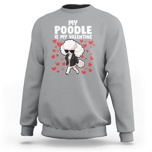 Valentine's Day Sweatshirt My Poodle Is My Valentine Cute Dog Heart TS09 Sport Gray Printyourwear