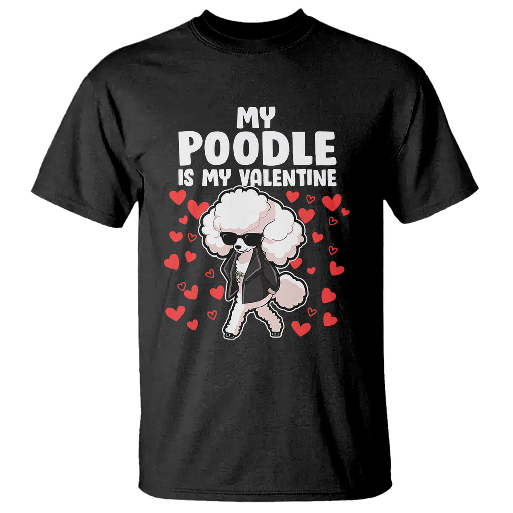 Valentine's Day T Shirt My Poodle Is My Valentine Cute Dog Heart TS09 Black Printyourwear