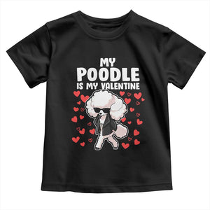 Valentine's Day Toddler T Shirt My Poodle Is My Valentine Cute Dog Heart TS09 Black Print Your Wear