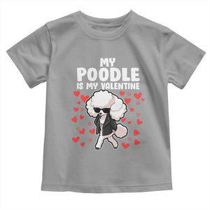 Valentine's Day Toddler T Shirt My Poodle Is My Valentine Cute Dog Heart TS09 Sport Gray Print Your Wear