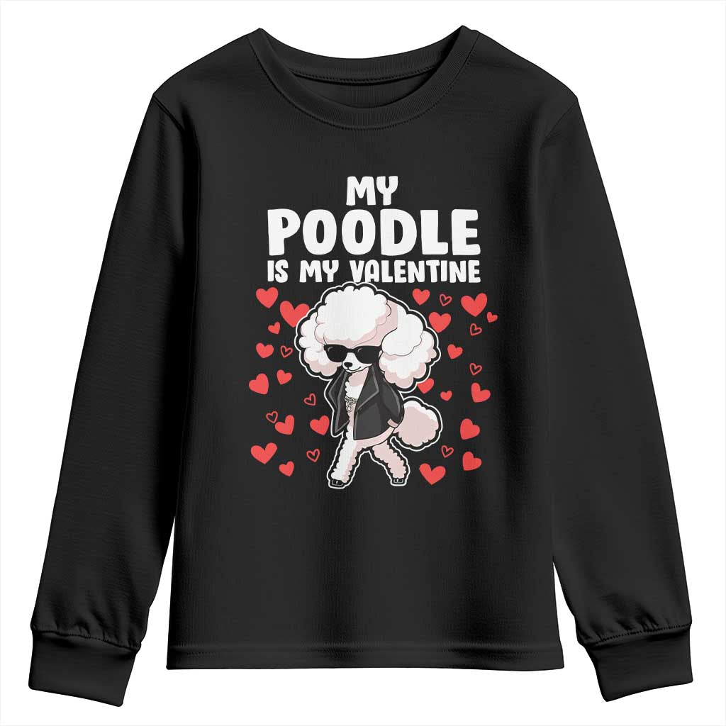 Valentine's Day Youth Sweatshirt My Poodle Is My Valentine Cute Dog Heart TS09 Black Print Your Wear