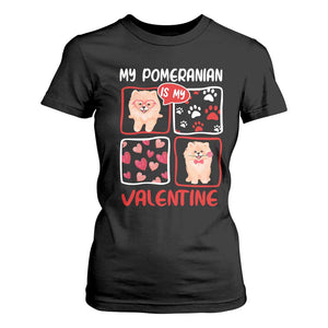 Valentine's Day T Shirt For Women My Pomeranian Is My Valentine Cute Dog Heart TS09 Black Print Your Wear