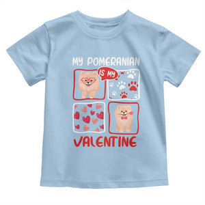 Valentine's Day Toddler T Shirt My Pomeranian Is My Valentine Cute Dog Heart TS09 Light Blue Print Your Wear