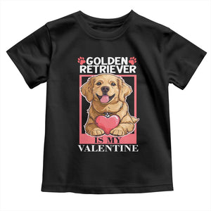 Valentine's Day Toddler T Shirt My Golden Retriever Is My Valentine Cute Dog Heart TS09 Black Print Your Wear