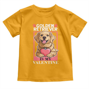 Valentine's Day Toddler T Shirt My Golden Retriever Is My Valentine Cute Dog Heart TS09 Gold Print Your Wear