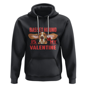 Valentine's Day Hoodie Basset Hound Is My Valentine Funny Dog Rose TS09 Black Printyourwear