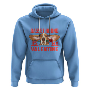 Valentine's Day Hoodie Basset Hound Is My Valentine Funny Dog Rose TS09 Carolina Blue Printyourwear