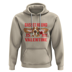 Valentine's Day Hoodie Basset Hound Is My Valentine Funny Dog Rose TS09 Sand Printyourwear