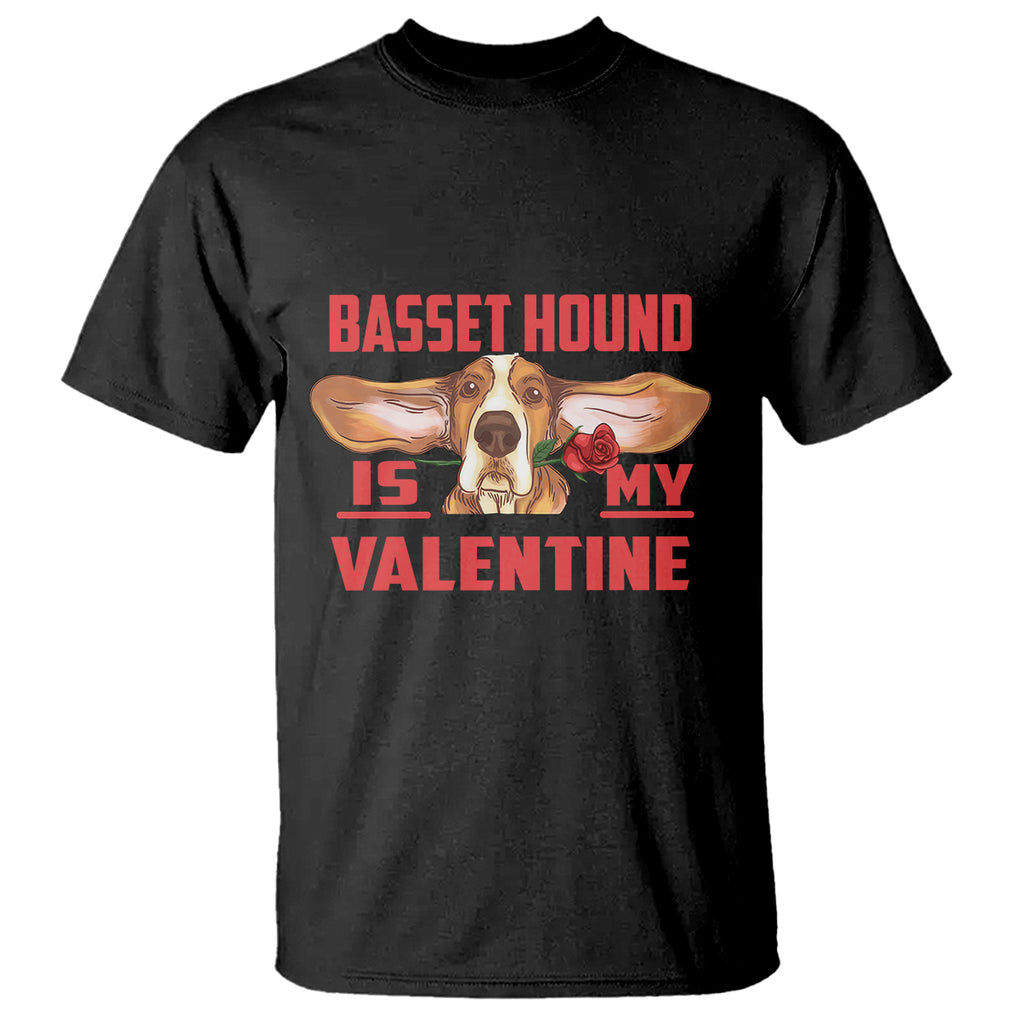 Valentine's Day T Shirt Basset Hound Is My Valentine Funny Dog Rose TS09 Black Printyourwear