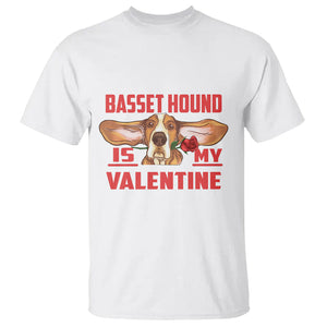 Valentine's Day T Shirt Basset Hound Is My Valentine Funny Dog Rose TS09 White Printyourwear