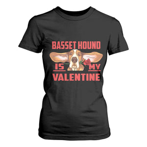 Valentine's Day T Shirt For Women Basset Hound Is My Valentine Funny Dog Rose TS09 Black Print Your Wear