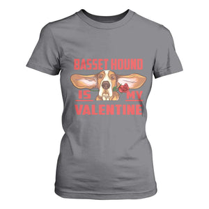 Valentine's Day T Shirt For Women Basset Hound Is My Valentine Funny Dog Rose TS09 Charcoal Print Your Wear