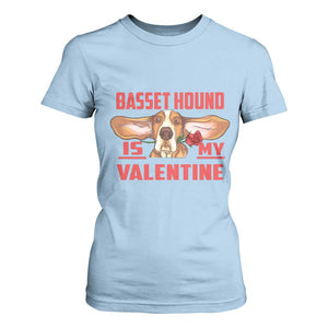 Valentine's Day T Shirt For Women Basset Hound Is My Valentine Funny Dog Rose TS09 Light Blue Print Your Wear