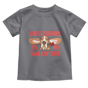 Valentine's Day Toddler T Shirt Basset Hound Is My Valentine Funny Dog Rose TS09 Charcoal Print Your Wear