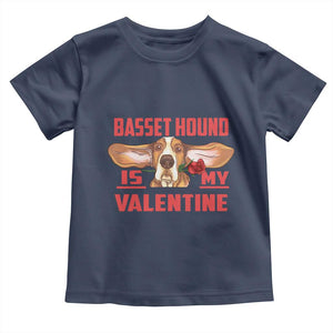 Valentine's Day Toddler T Shirt Basset Hound Is My Valentine Funny Dog Rose TS09 Navy Print Your Wear