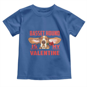 Valentine's Day Toddler T Shirt Basset Hound Is My Valentine Funny Dog Rose TS09 Royal Blue Print Your Wear