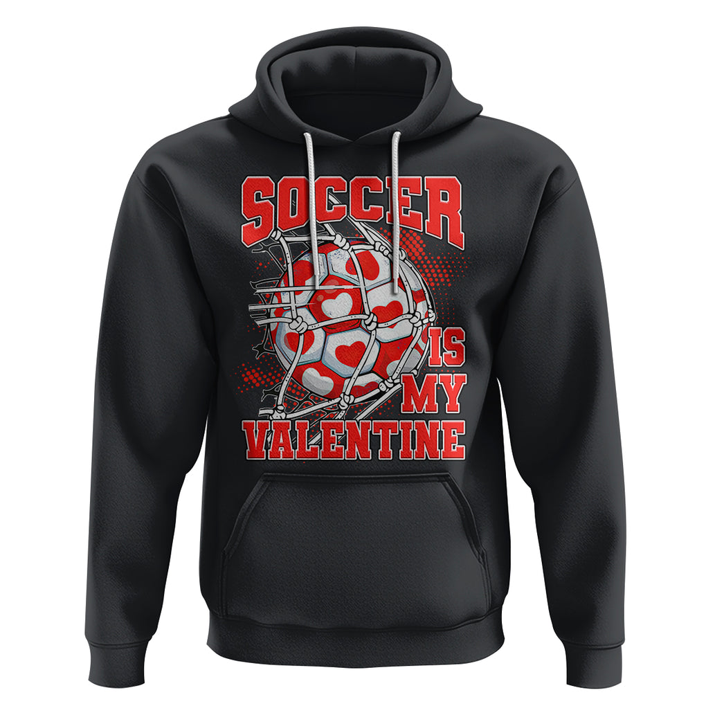 Valentine's Day Hoodie Soccer Is My Valentine Funny Sport TS09 Black Printyourwear