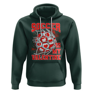 Valentine's Day Hoodie Soccer Is My Valentine Funny Sport TS09 Dark Forest Green Printyourwear