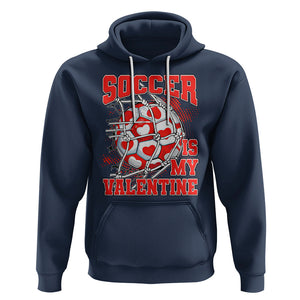 Valentine's Day Hoodie Soccer Is My Valentine Funny Sport TS09 Navy Printyourwear