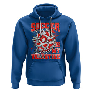 Valentine's Day Hoodie Soccer Is My Valentine Funny Sport TS09 Royal Blue Printyourwear