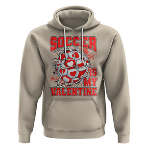 Valentine's Day Hoodie Soccer Is My Valentine Funny Sport TS09 Sand Printyourwear