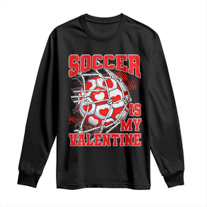 Valentine's Day Long Sleeve Shirt Soccer Is My Valentine Funny Sport TS09 Black Print Your Wear