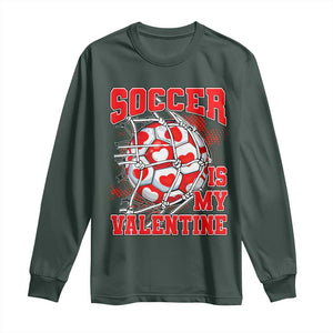 Valentine's Day Long Sleeve Shirt Soccer Is My Valentine Funny Sport TS09 Dark Forest Green Print Your Wear