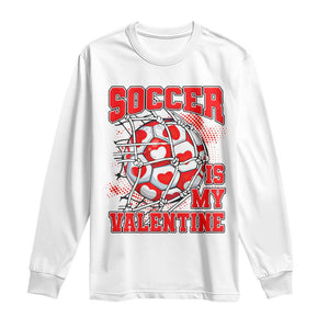 Valentine's Day Long Sleeve Shirt Soccer Is My Valentine Funny Sport TS09 White Print Your Wear