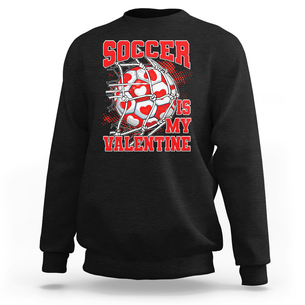 Valentine's Day Sweatshirt Soccer Is My Valentine Funny Sport TS09 Black Printyourwear