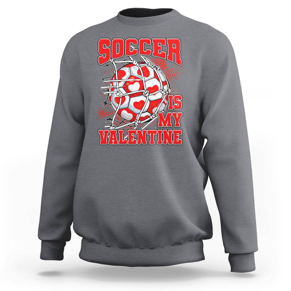 Valentine's Day Sweatshirt Soccer Is My Valentine Funny Sport TS09 Charcoal Printyourwear