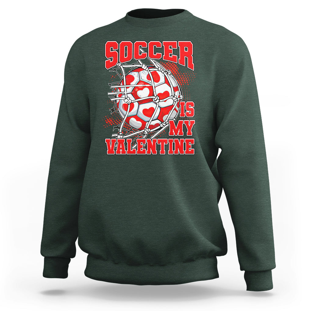 Valentine's Day Sweatshirt Soccer Is My Valentine Funny Sport TS09 Dark Forest Green Printyourwear