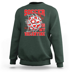 Valentine's Day Sweatshirt Soccer Is My Valentine Funny Sport TS09 Dark Forest Green Printyourwear