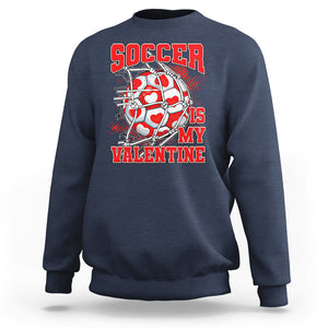 Valentine's Day Sweatshirt Soccer Is My Valentine Funny Sport TS09 Navy Printyourwear