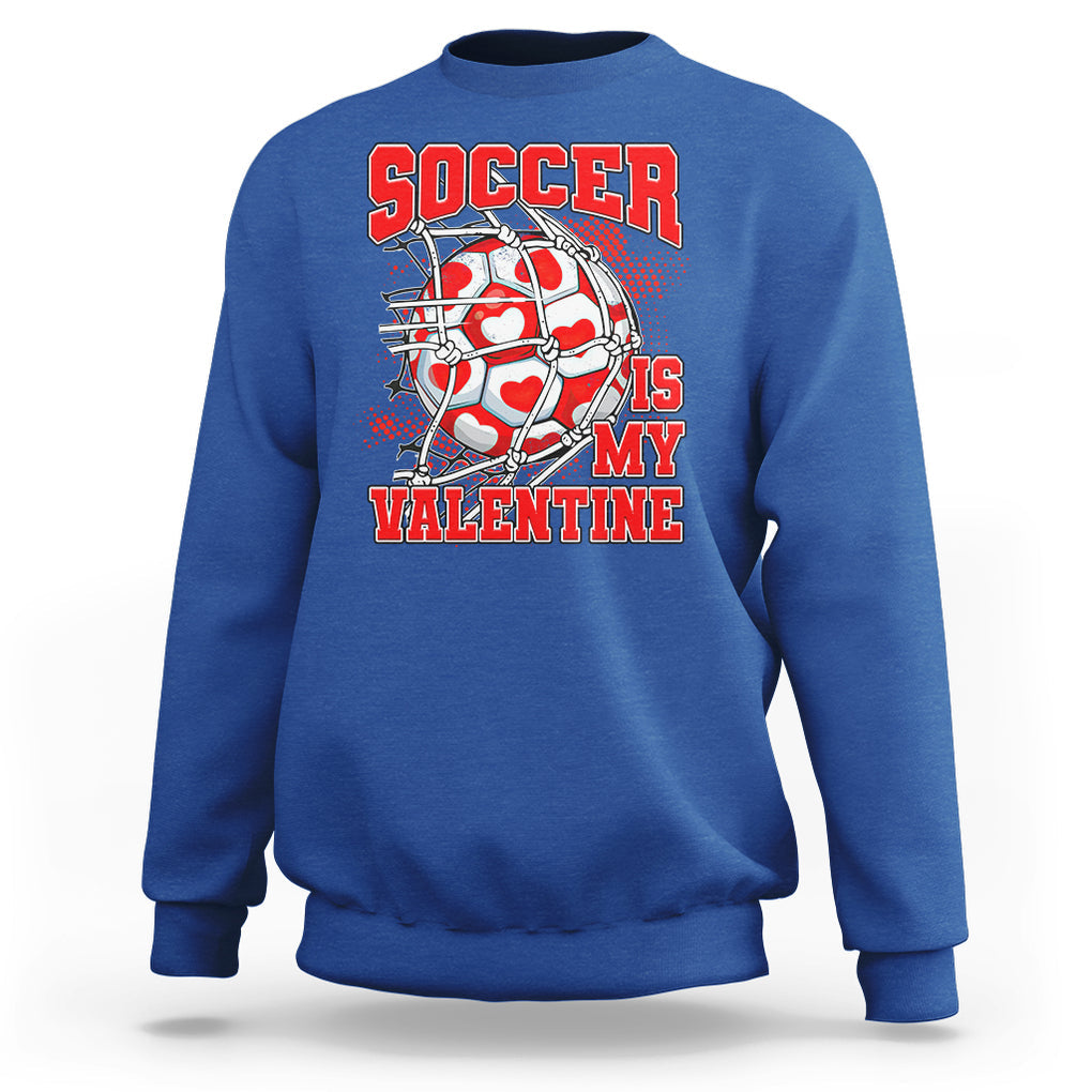 Valentine's Day Sweatshirt Soccer Is My Valentine Funny Sport TS09 Royal Blue Printyourwear