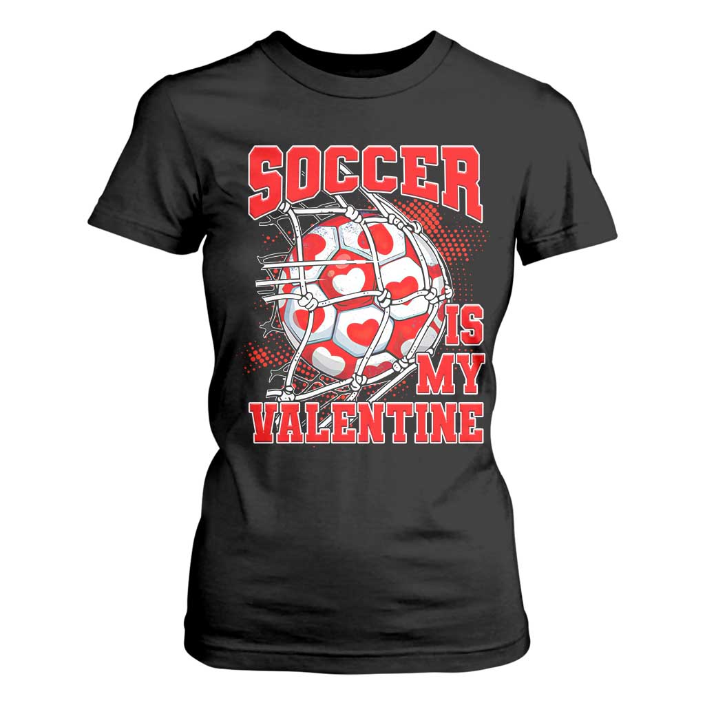 Valentine's Day T Shirt For Women Soccer Is My Valentine Funny Sport TS09 Black Print Your Wear