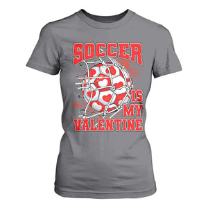 Valentine's Day T Shirt For Women Soccer Is My Valentine Funny Sport TS09 Charcoal Print Your Wear