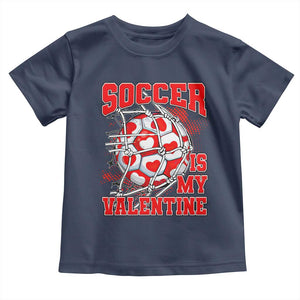 Valentine's Day Toddler T Shirt Soccer Is My Valentine Funny Sport TS09 Navy Print Your Wear