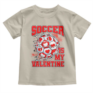 Valentine's Day Toddler T Shirt Soccer Is My Valentine Funny Sport TS09 Sand Print Your Wear