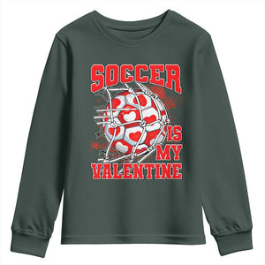 Valentine's Day Youth Sweatshirt Soccer Is My Valentine Funny Sport TS09 Dark Forest Green Print Your Wear