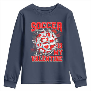 Valentine's Day Youth Sweatshirt Soccer Is My Valentine Funny Sport TS09 Navy Print Your Wear