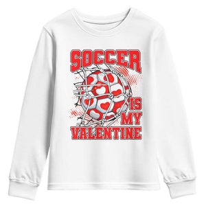 Valentine's Day Youth Sweatshirt Soccer Is My Valentine Funny Sport TS09 White Print Your Wear