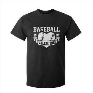 Valentine's Day T Shirt For Kid Baseball Is My Valentine Funny Sport TS09 Black Print Your Wear