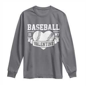 Valentine's Day Long Sleeve Shirt Baseball Is My Valentine Funny Sport TS09 Charcoal Print Your Wear