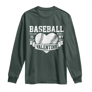 Valentine's Day Long Sleeve Shirt Baseball Is My Valentine Funny Sport TS09 Dark Forest Green Print Your Wear