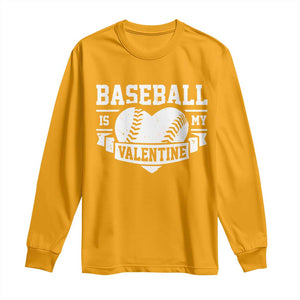 Valentine's Day Long Sleeve Shirt Baseball Is My Valentine Funny Sport TS09 Gold Print Your Wear