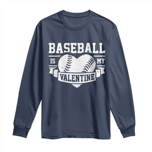 Valentine's Day Long Sleeve Shirt Baseball Is My Valentine Funny Sport TS09 Navy Print Your Wear