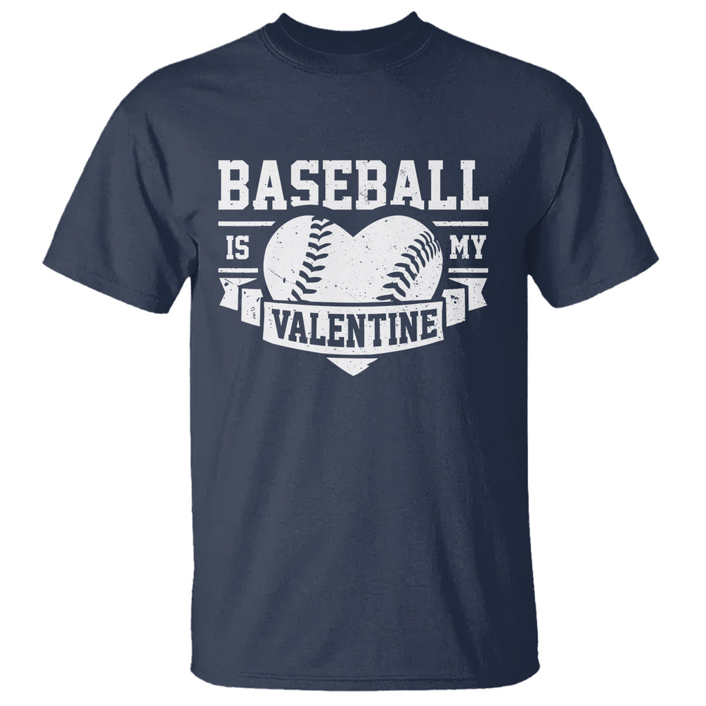 Valentine's Day T Shirt Baseball Is My Valentine Funny Sport TS09 Navy Printyourwear