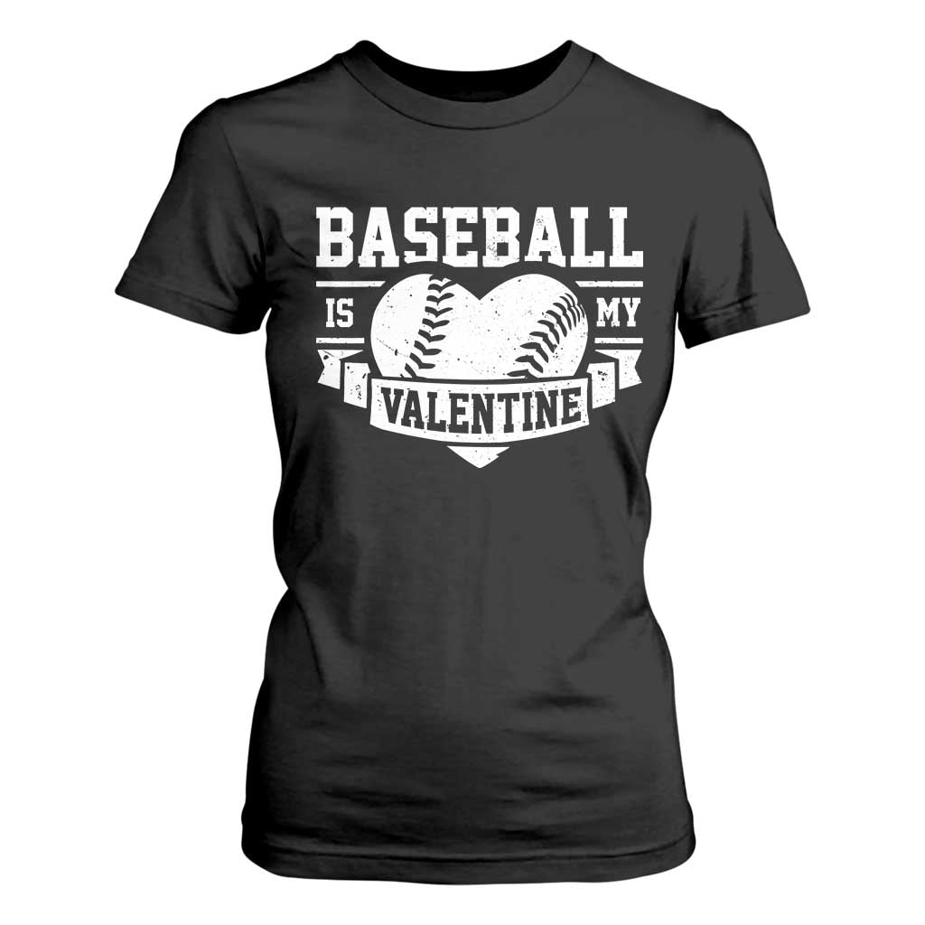 Valentine's Day T Shirt For Women Baseball Is My Valentine Funny Sport TS09 Black Print Your Wear