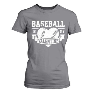 Valentine's Day T Shirt For Women Baseball Is My Valentine Funny Sport TS09 Charcoal Print Your Wear