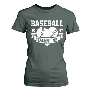 Valentine's Day T Shirt For Women Baseball Is My Valentine Funny Sport TS09 Dark Forest Green Print Your Wear